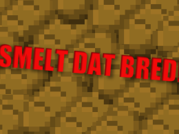 Smelt Dat Bred!